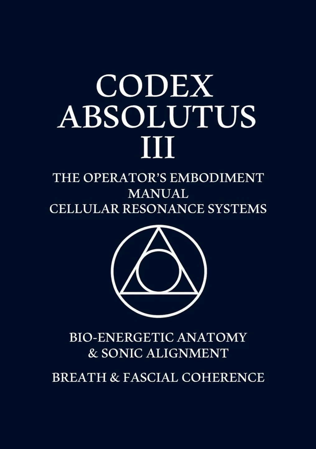 Codex Absolutus III — The Operator’s Embodiment Manual cover